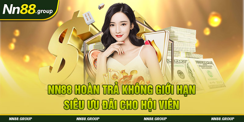 Thông tin giới thiệu về chương trình NN88 hoàn trả không giới hạn