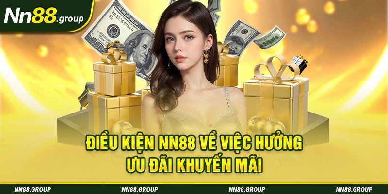 Điều kiện NN88 về việc hưởng ưu đãi khuyến mãi