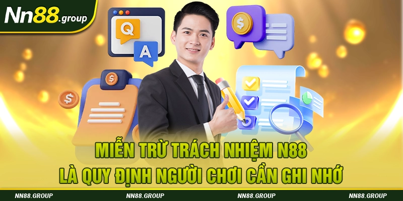 Miễn trừ trách nhiệm NN88 là quy định người chơi cần ghi nhớ