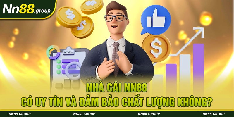 Nhà cái NN88 có uy tín và đảm bảo chất lượng không?