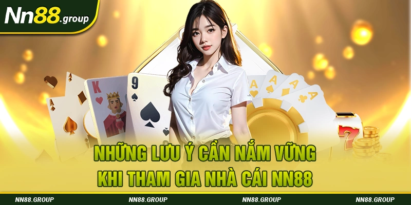 Những lưu ý cần nắm vững về khi tham gia nhà cái NN88