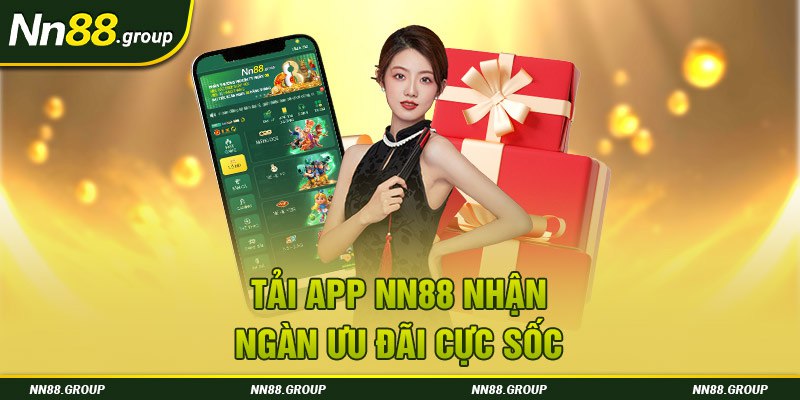 Tải app NN88 nhận ngàn ưu đãi cực sốc