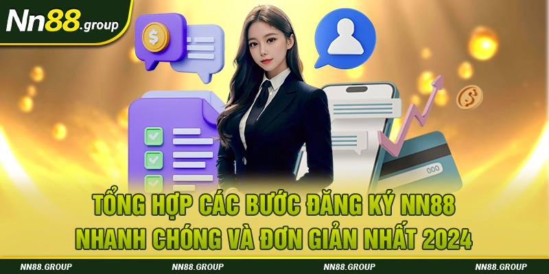 Tổng hợp các bước đăng ký NN88 nhanh chóng và đơn giản nhất 2024