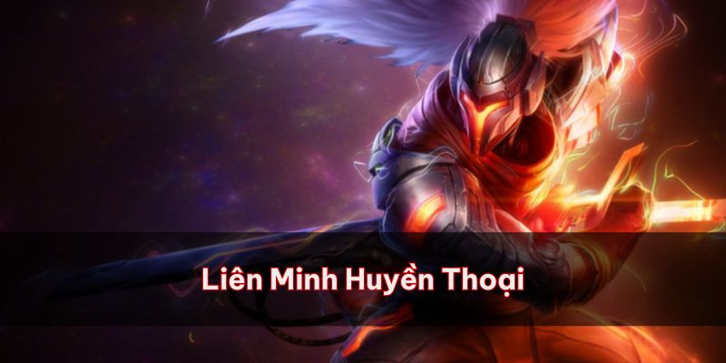 Liên minh huyền thoại – Trò chơi nổi tiếng hàng đầu thế giới có mặt tại Esport 69vn